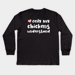 Only My Chickens Understand Kids Long Sleeve T-Shirt